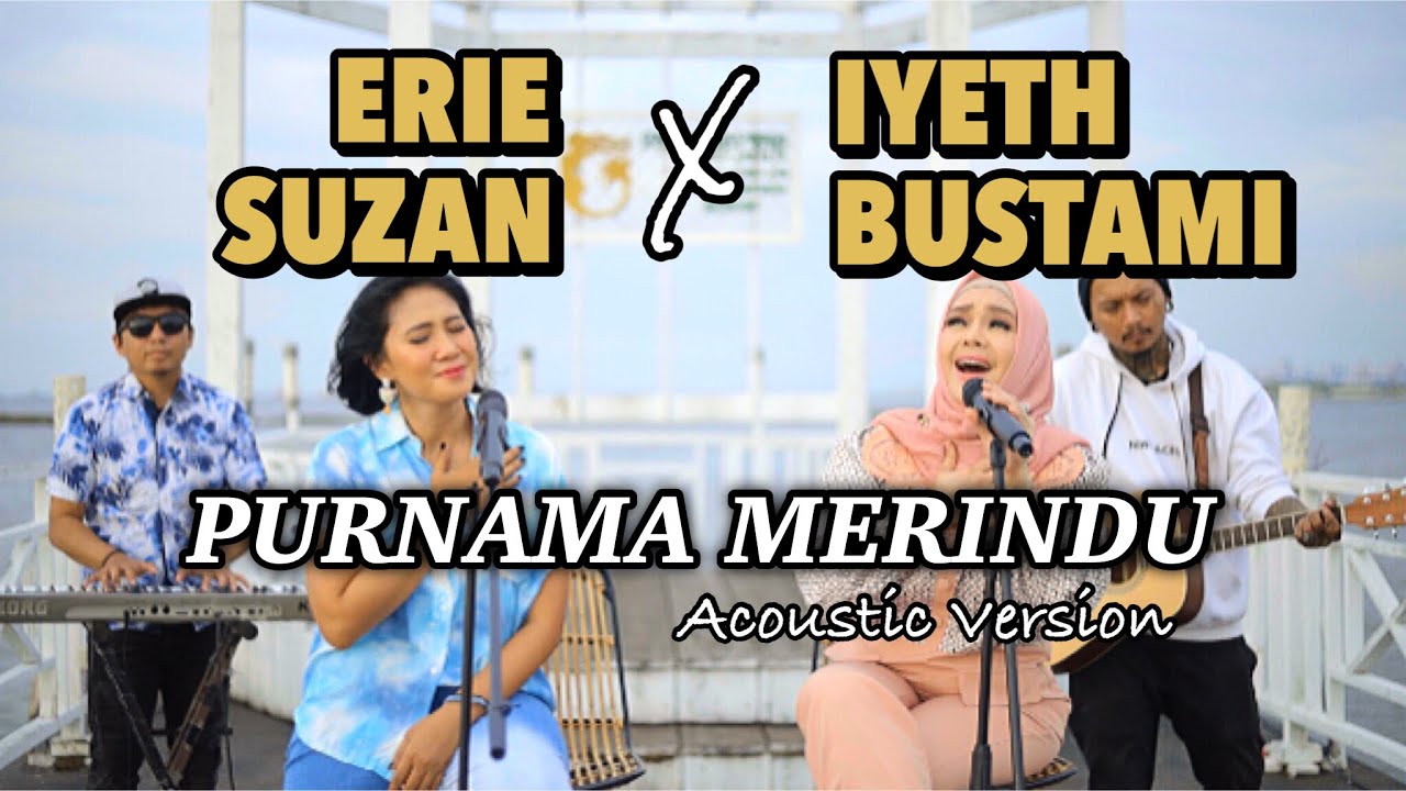 Purnama Merindu by Erie Suzan & Iyeth Bustami | Acoustic Version