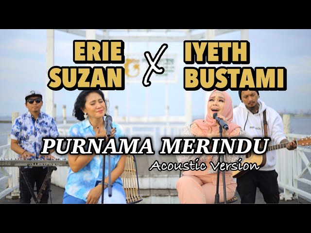 Purnama Merindu by Erie Suzan & Iyeth Bustami | Acoustic Version class=