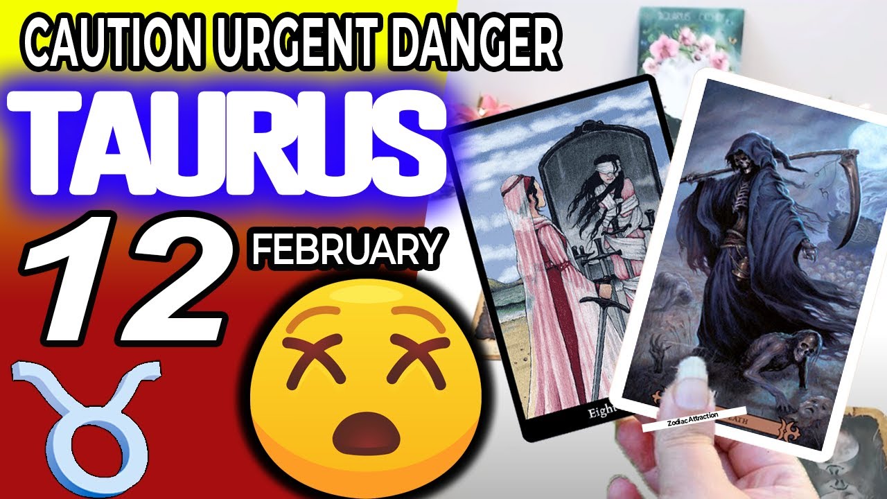 Taurus ♉ 🔴 CAUTION URGENT DANGER ⚠️🆘 Horoscope for Today FEBRUARY 12