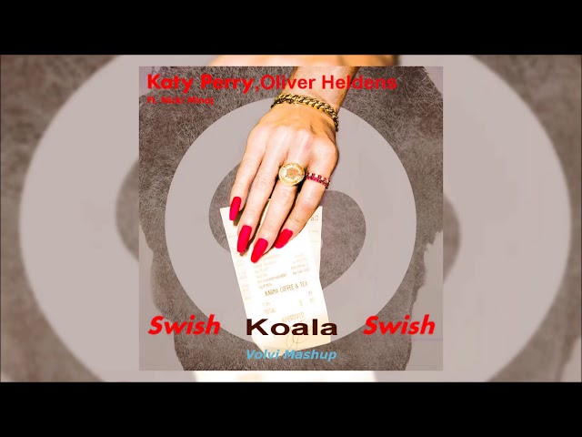 Katy Perry, Oliver Heldens - Swish Koala Swish (Volvi Mashup) class=