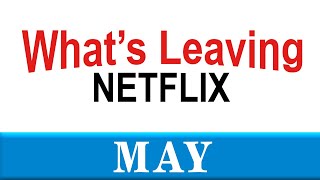 What's Leaving Netflix: May 2020