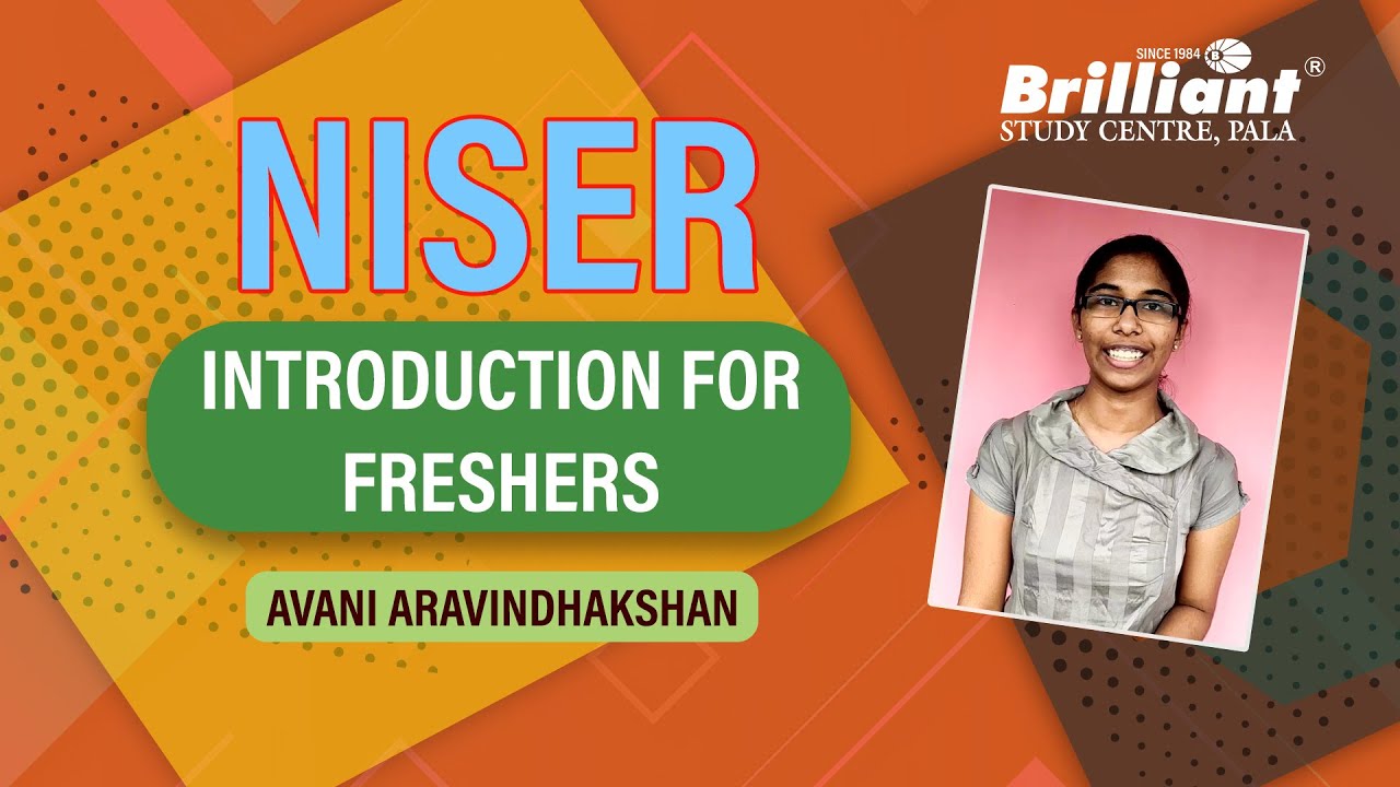 NISER | Introduction For Freshers | Avani Aravindhakshan