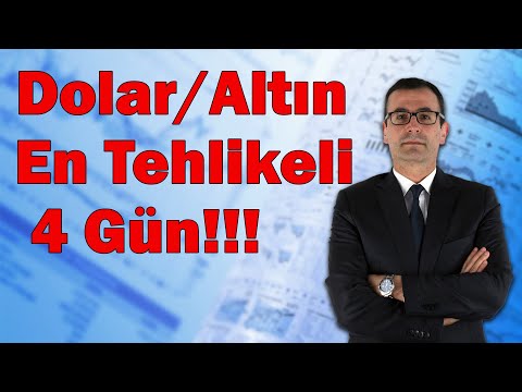 Dolar / Altın En Tehlikeli 4 Gün!!!