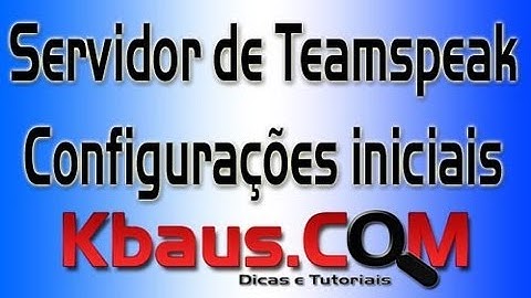 Servidor de Teamspeak 3 TS - Configuração inicial