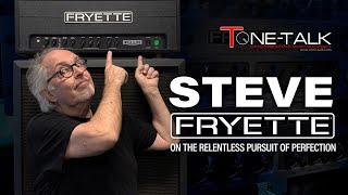 Ep. 151  Steven Fryette of Fryette Amplification  On The Relentless Pursuit of Perfection