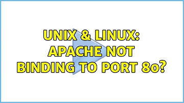 Unix & Linux: Apache not binding to port 80? (3 Solutions!!)