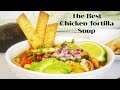 The Best Chicken Tortilla Soup | Delightful &amp; Delicious