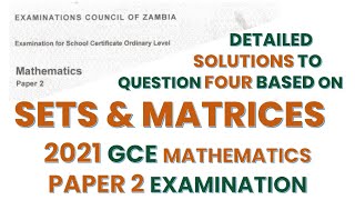2021 GCE Mathematics P2 Q4 based on Sets and Matrices