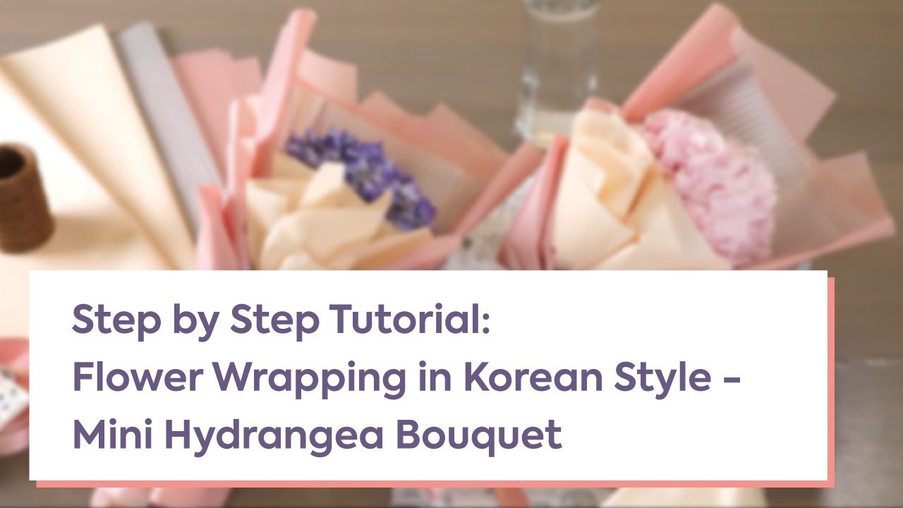 Step by Step Tutorial: Flower Wrapping in Korean Style - Mini Hydrangea  Bouquet 