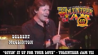 Givin&#39; It Up For Your Love - Delbert McClinton - Volunteer Jam VII