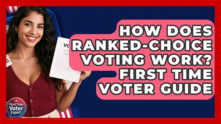 How Does Ranked-Choice Voting Work? First Time Voter Guide - First Time Voter Expert