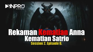 S2E9 : Rekaman Kematian Anna (The Beginning) - KEMATIAN SATRIO