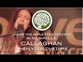 Callaghan - 'When You Loved Me' (in Nashville) | UNDER THE APPLE TREE