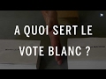  quoi sert le vote blanc 