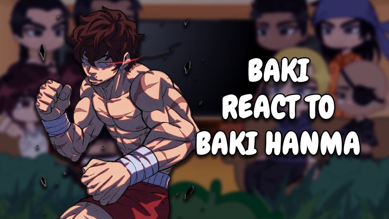 Baki React To Baki Hanma || Gacha React