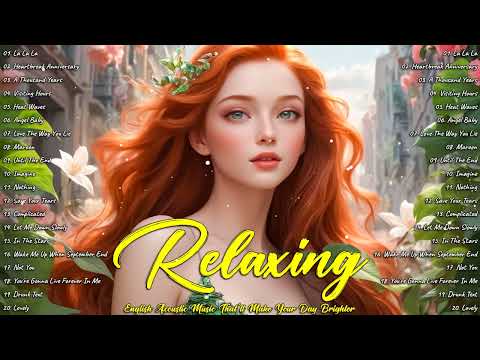 Acoustic Soft Songs 2024 - Relaxing English Acoustic Music That'll Brighten Your Day - Chill Out Mix
