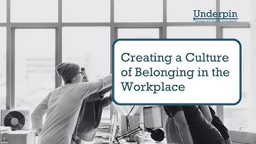 Creating a Culture of Belonging in the Workplace