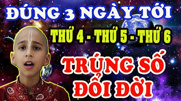 CẬU BÉ TIÊN TRI KHẲNG ĐỊNH, 3 Con Giáp BỐNG Trúng Số Đổi ĐỜi Giàu Sang, QUÁ ĐỎ QUÁ MAY