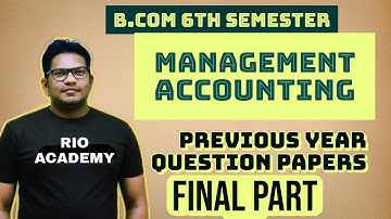 B.Com 6th Semester Management Accounting | Previous year Question papers |