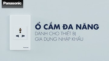 Ổ Cắm Điện Đa Năng Panasonic - Thoải mái và an toàn khi sử dụng thiết bị gia dụng