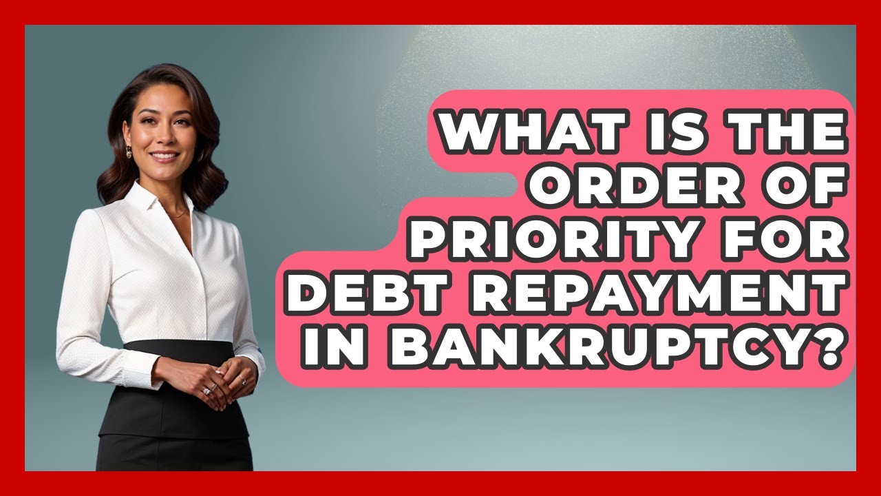 What Is The Order Of Priority For Debt Repayment In Bankruptcy? - Your Bankruptcy Advisors