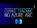 Como Monitorar as Mudanças de um Servidor On-Premise com Change Tracking no #Azure #ARC