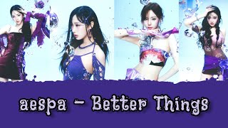 aespa - Better Things Lyrics Terjemahan (English / Indonesia)