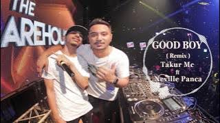 GOOD BOY (Remix) - Takur Mc ft Neville Panca Dj - Rap Indo