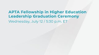 APTA Fellowship in Higher Education Leadership Graduation Ceremony
