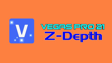 Vegas Pro 21:  Z-Depth.