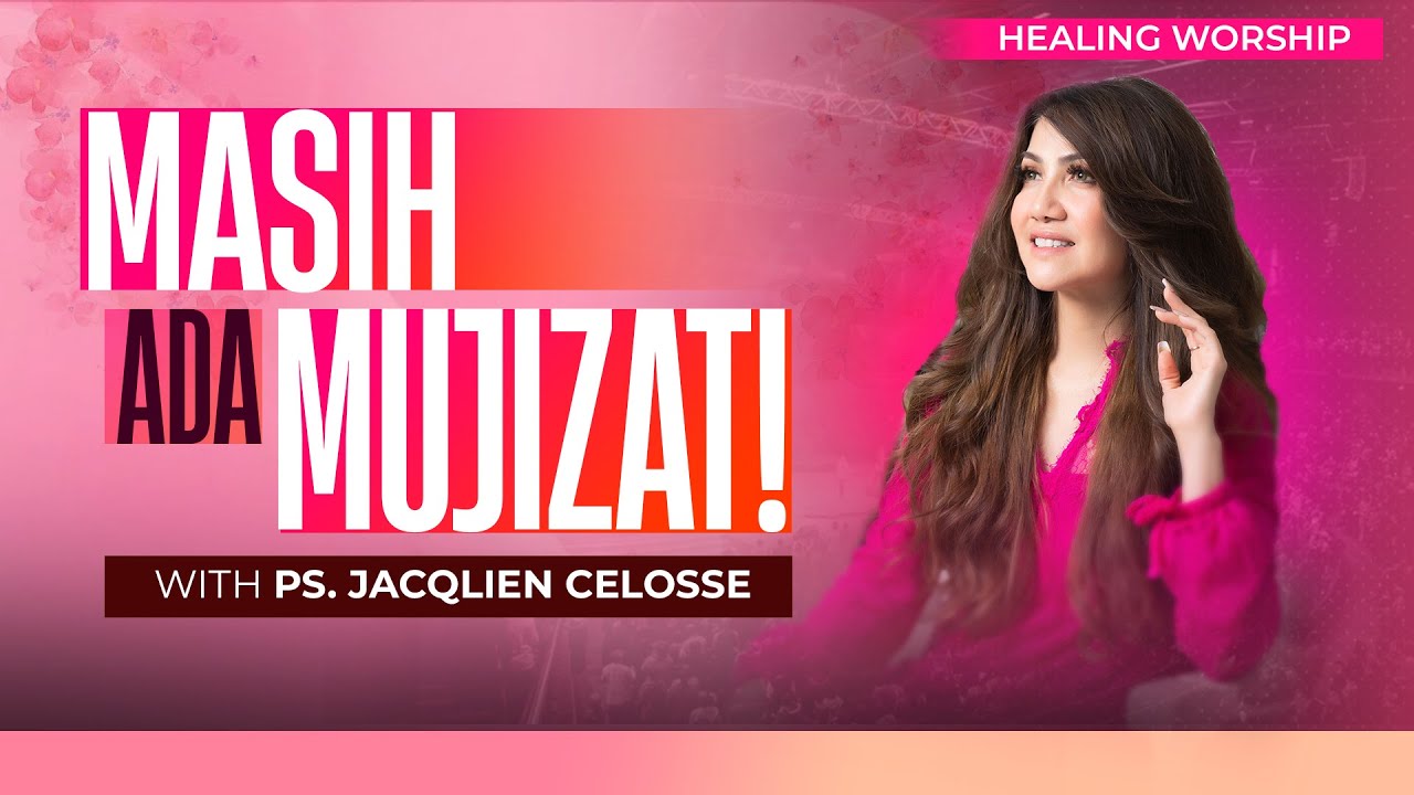 MASIH ADA MUJIZAT!! | With Ps. Jacqlien Celosse | HEALING WORSHIP