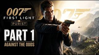 007 First Light PURIST Part 1 Against the Odds
