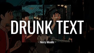 [lyrics] Drunk Text - Henry Moodie (slowed + reverb)