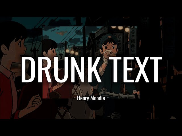 [lyrics] Drunk Text - Henry Moodie (slowed + reverb) class=