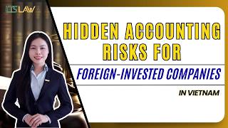 Hidden Accounting Risks for FDI Companies in Vietnam | LTS LAW FIRM