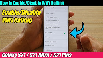 Galaxy S21/Ultra/Plus: How to Enable/Disable WiFi Calling