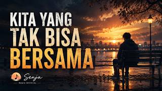Download lagu Kita yang Tak Bisa Bersama — SENJA | Lyric Video