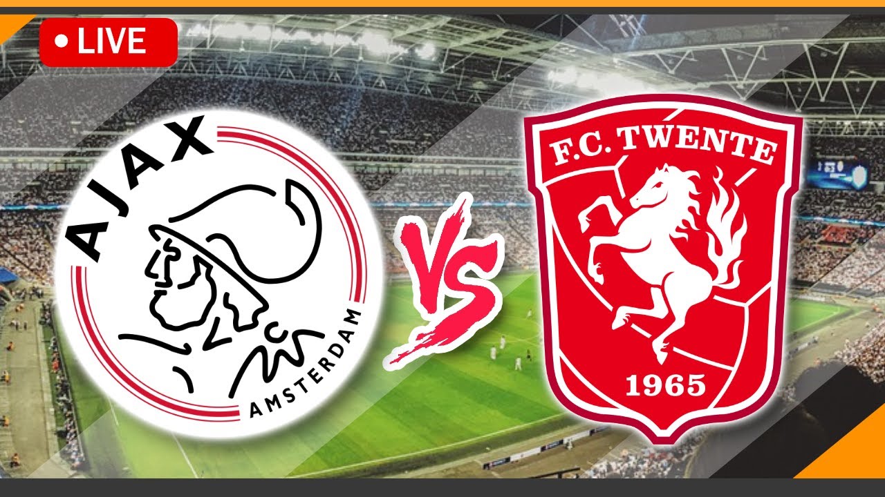 🔴 Live Streaming Afc Ajax Vs Fc Twente Enschede Match Score | Netherlands  Eredivisie - Youtube