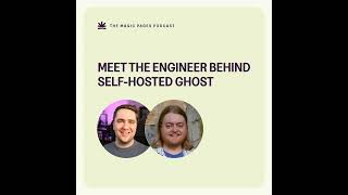 Meet the engineer behind self-hosted Ghost