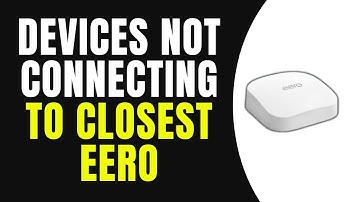 Devices Not Connecting To Closest Eero – Mesh Node & Device Switching Fix   (Full Guilde)
