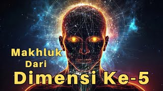 Makhluk Dimensi ke-5 Mampu Merubah Masa Lalu Dan Masa Depan Sekehendak Hatinya
