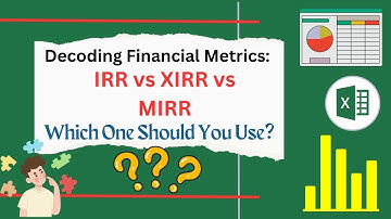 Decoding IRR vs XIRR vs MIRR Function in Excel : Which One Should You Use  | Hello Excel #easyexcel