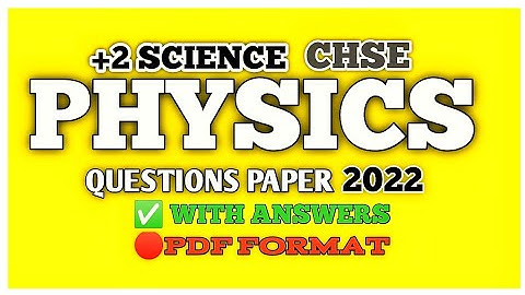 +2 SCIENCE PHYSICS QUESTION PAPER || CHSE 2022 || WITH ANSWERS
