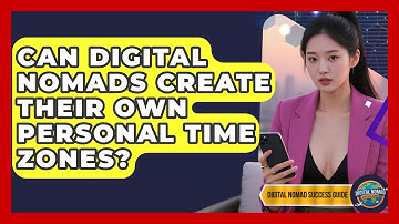 Can Digital Nomads Create Their Own Personal Time Zones? - Digital Nomad Success Guide