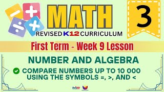 MATH 3 | COMPARE NUMBERS UP TO 10000 | WEEK 9 LESSON | FIRST TERM | REVISED CURRICULUM