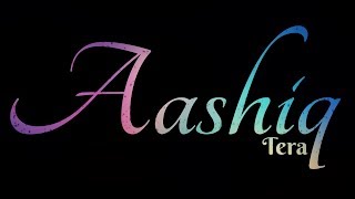 Aashiq Tera Song Whatsapp Status | Love Song Whatsapp Status | Lyrics Whatsapp Status |