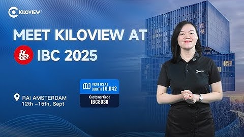 Join Kiloview at IBC 2025  | Booth 10.D42 Amsterdam