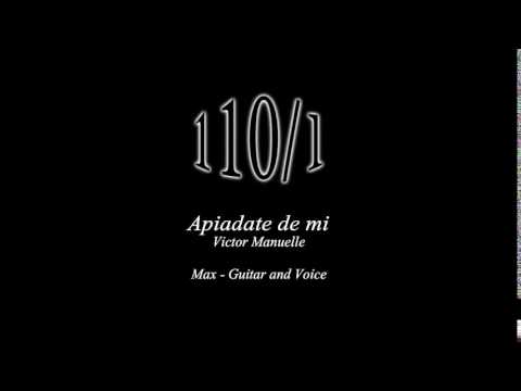 Apiadate de mi (cover) - 110/1 (Max - voice and guitar)