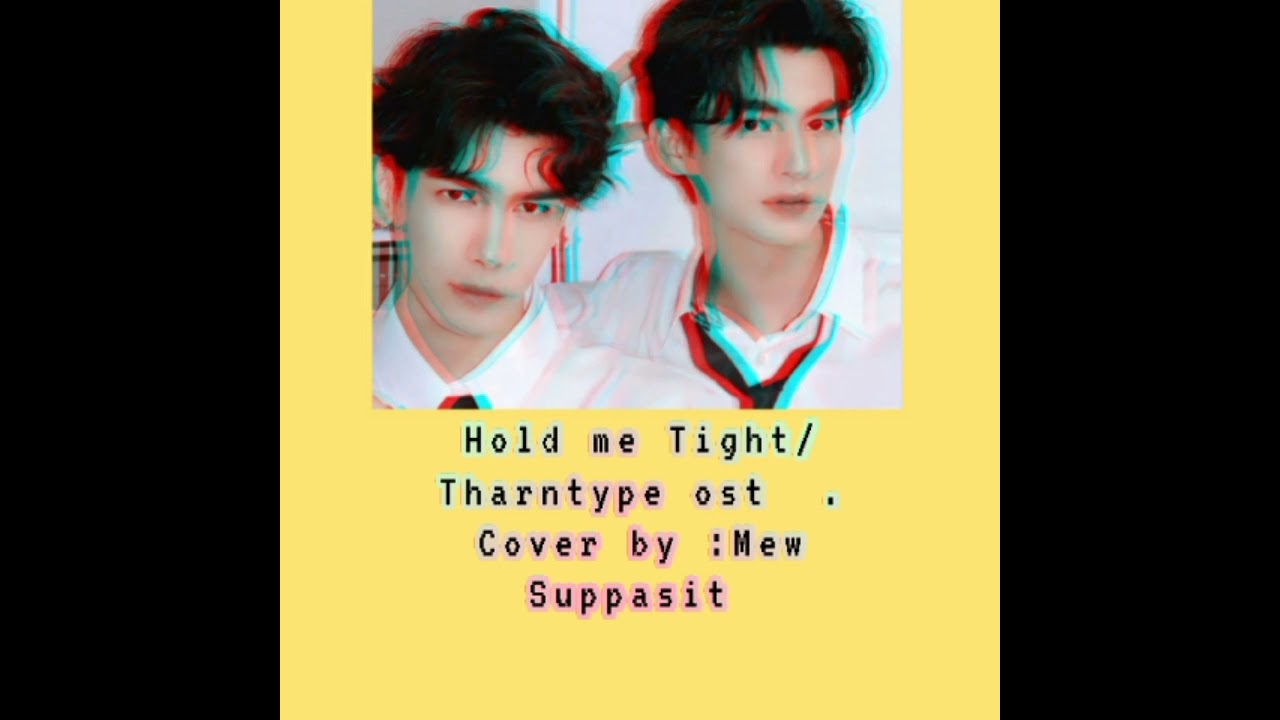 Hold me tight / Mew Suppasit