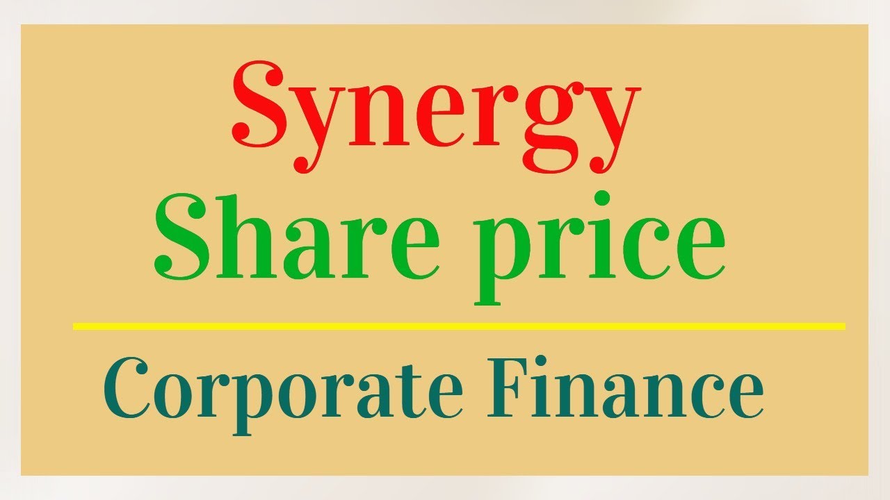 How Synergy effect creates value share price stock price 協同效應如何創造價值以提高股價 merged firm 公司合併 Q&A Exam - YouTube